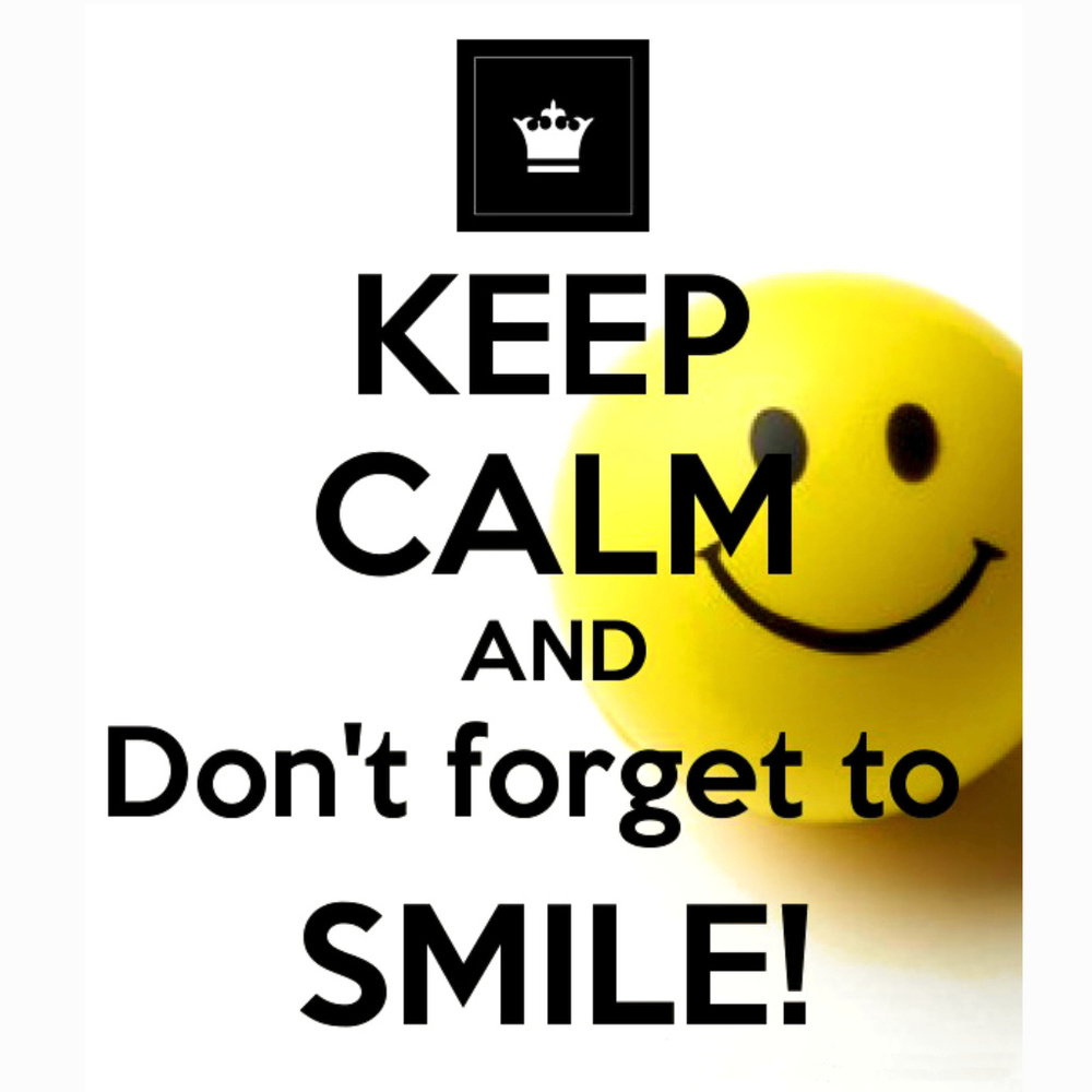 🟡Keep Calm🟡 & 🟡Don'tForget To Smile!🟡